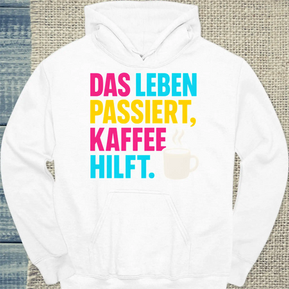 Hoodie - Das Leben passiert, Kaffee hilft. - Unisex - Kaffee Weiß