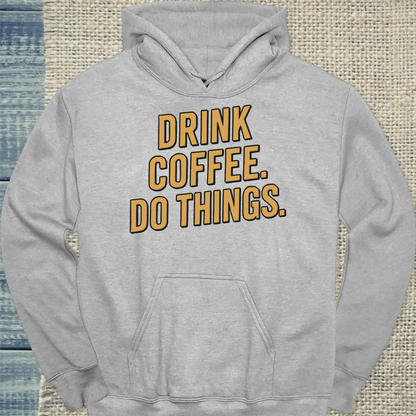Hoodie - Drink coffee. Do things - Gold - Unisex - Kaffee Grau