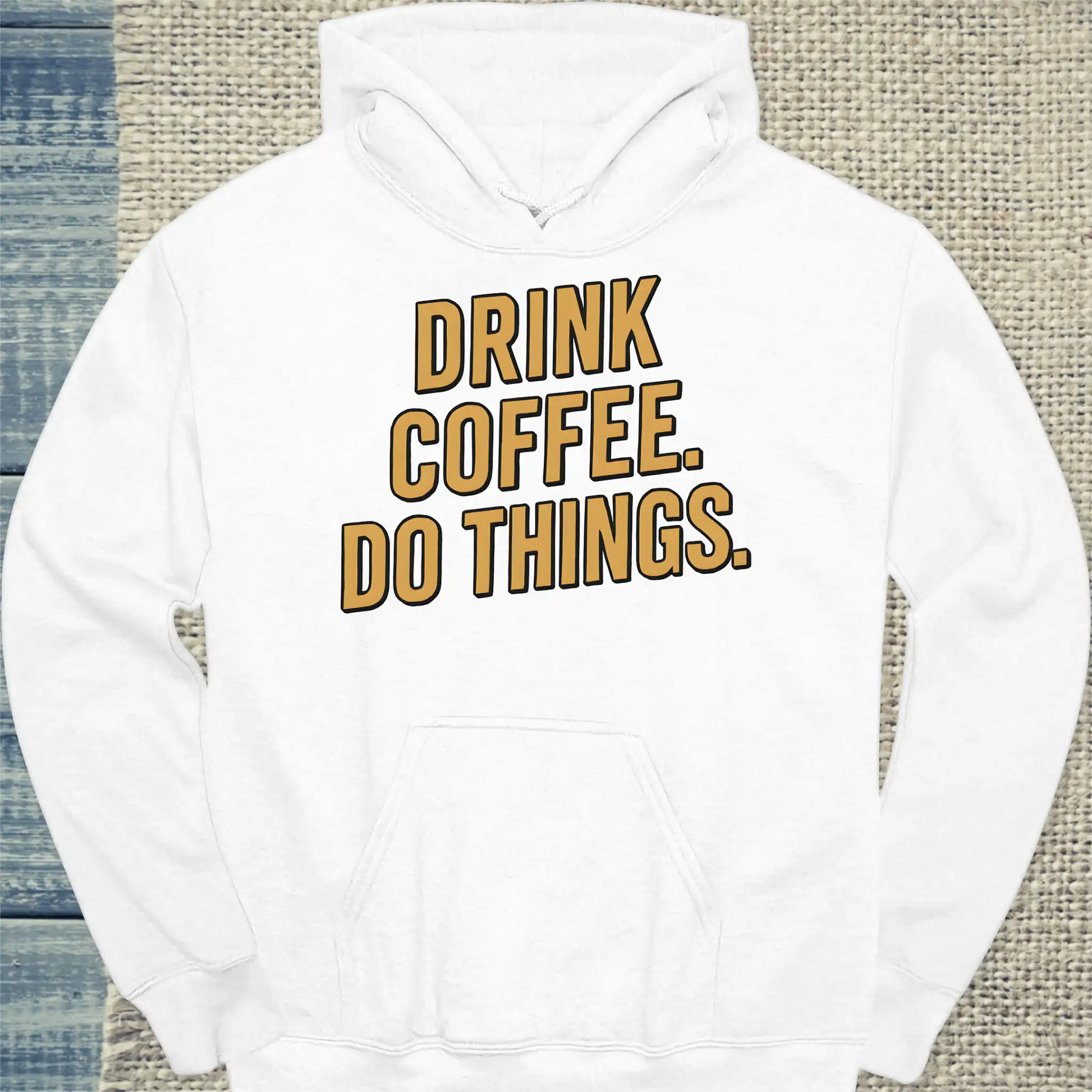 Hoodie - Drink coffee. Do things - Gold - Unisex - Kaffee Weiß