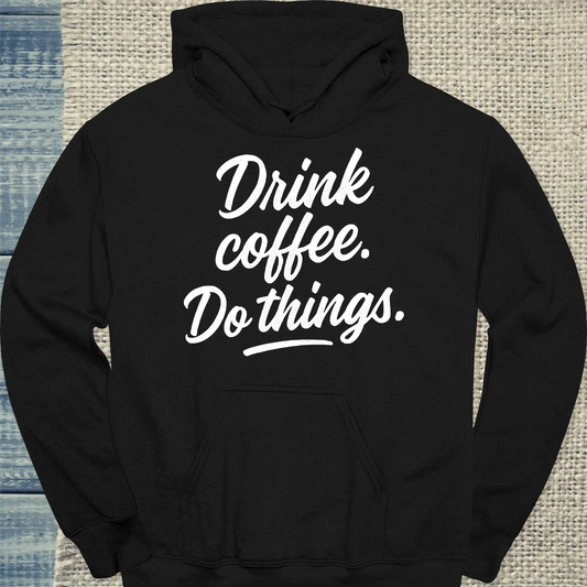 Hoodie - Drink coffee. Do things. - Unisex - Kaffee Schwarz