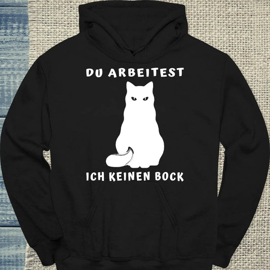 Hoodie - Du Arbeitest - Ich keinen Bock - Unisex - Katze Schwarz
