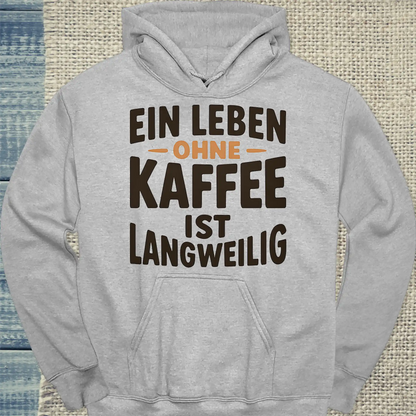 Hoodie - Ein Leben ohne Kaffee ist langweilig - Unisex - Kaffee Grau