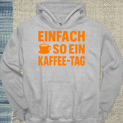 Hoodie - Einfach so ein Kaffee-Tag - Unisex - Kaffee Grau