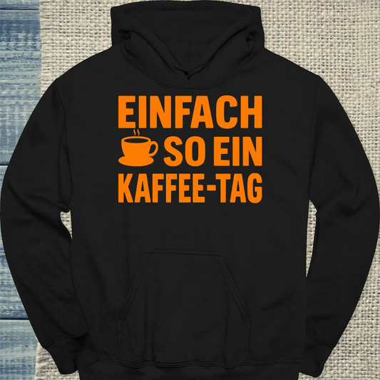 Hoodie - Einfach so ein Kaffee-Tag - Unisex - Kaffee Schwarz