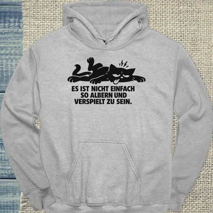 Hoodie - Es ist nicht einfach, so albern und verspielt zu sein - Unisex - Katze Grau