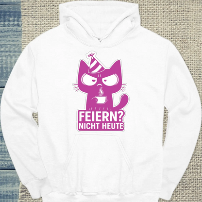 Hoodie - Feiern? Nicht Heute - Unisex - Katze, Nicht Heute Weiß
