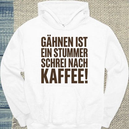 Hoodie - Gähnen ist ein stummer Schrei nach Kaffee! - Unisex - Kaffee Weiß