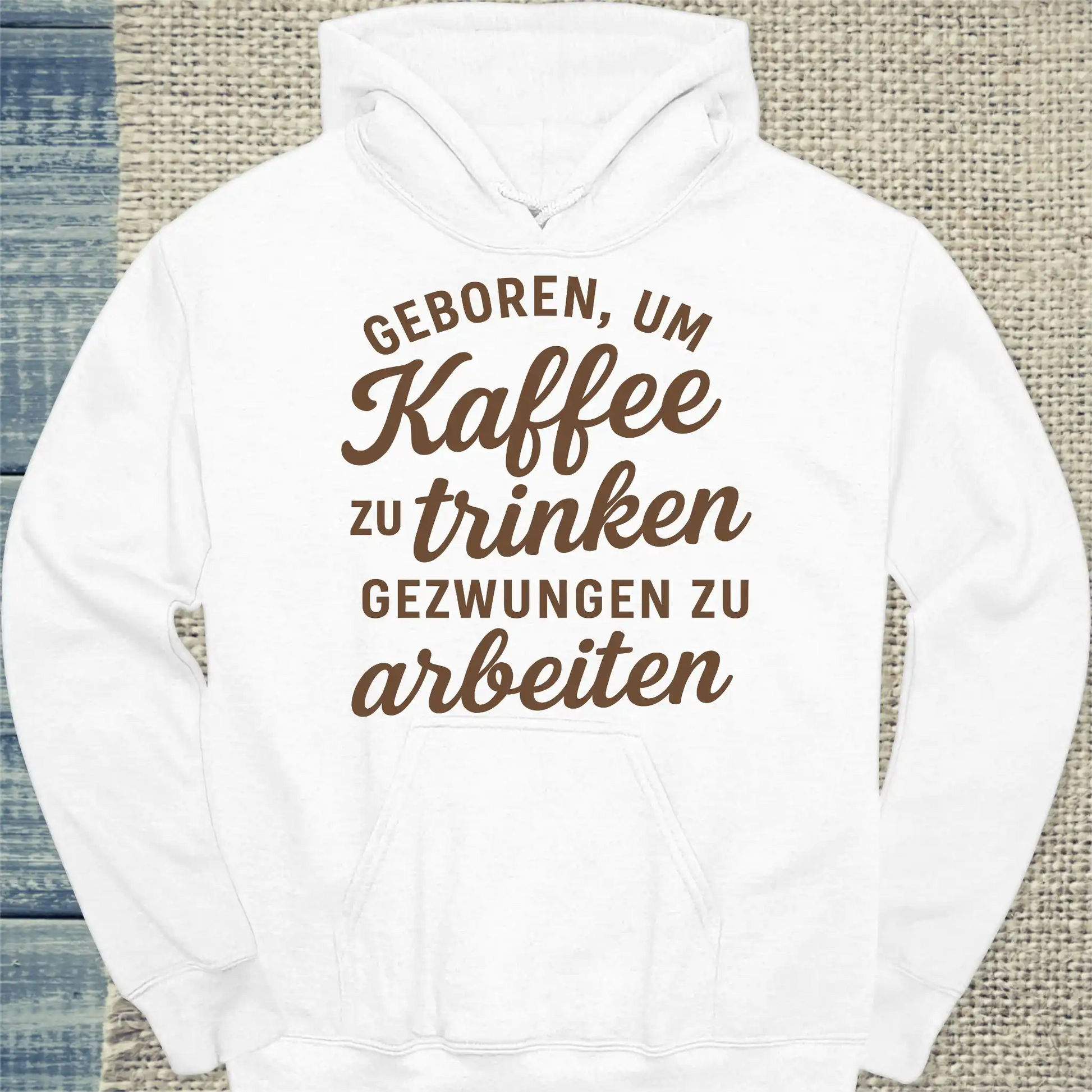 Hoodie - Geboren, um Kaffee zu trinken, gezwungen zu arbeiten - Unisex - Kaffee Weiß