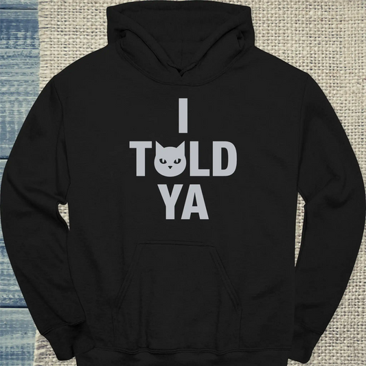 Hoodie - I Told Ya - Unisex - Katze Schwarz