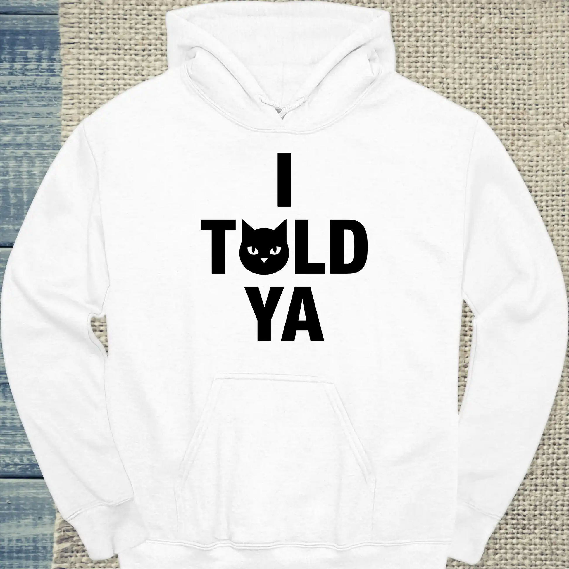 Hoodie - I Told Ya - Unisex - Katze Weiß