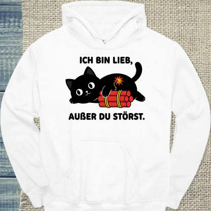 Hoodie - Ich bin lieb, außer du störst - Unisex - Katze Weiß