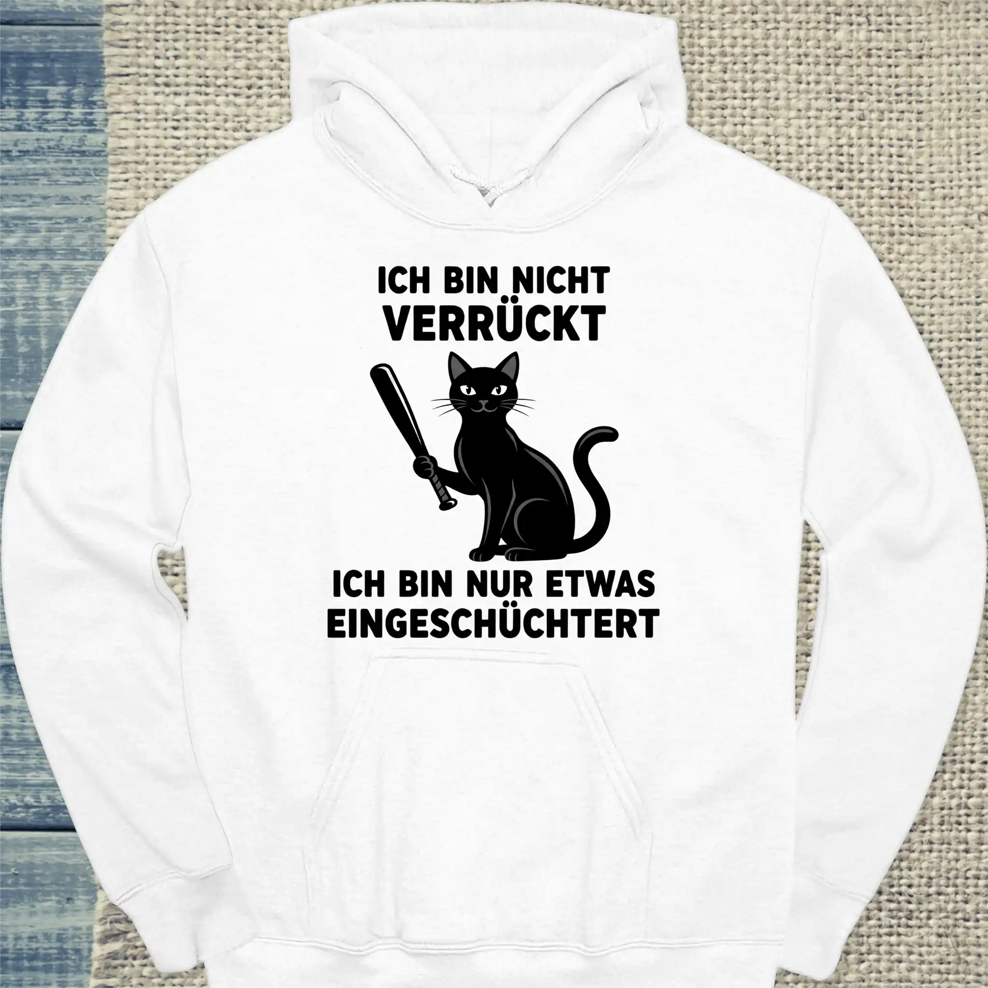 Hoodie - Ich bin nicht verrückt - Unisex - Katze Weiß