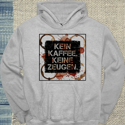 Hoodie - Kein Kaffee. Keine Zeugen. - Unisex - Kaffee Grau