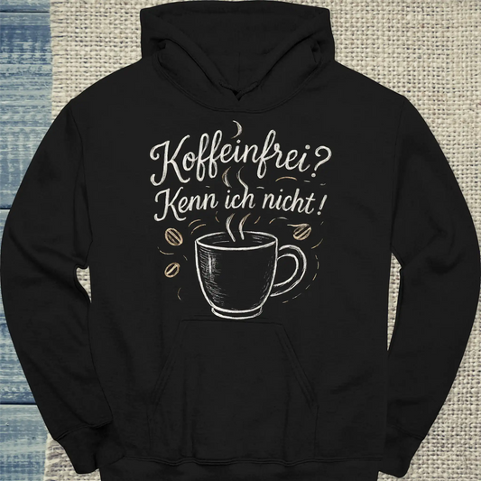 Hoodie - Koffeinfrei? Kenn ich nicht! - Unisex - Kaffee Schwarz