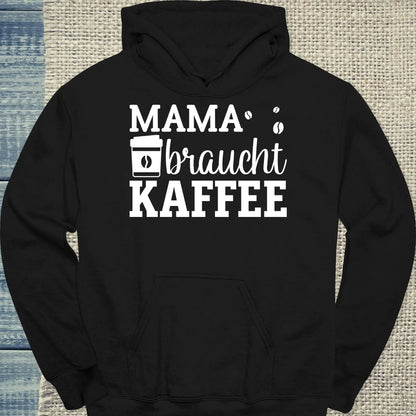 Hoodie - Mama braucht Kaffee - Unisex - Kaffee Schwarz
