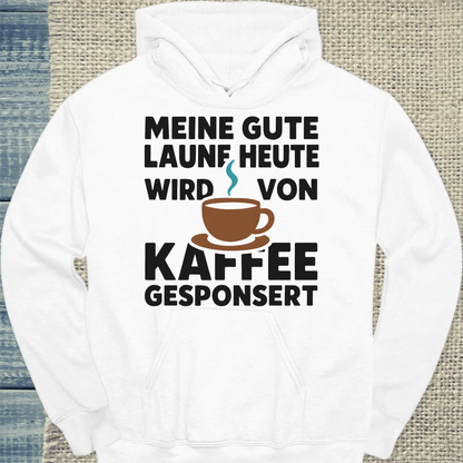 Hoodie - Meine gute Laune heute wird von Kaffee gesponsert - Unisex - Kaffee Weiß