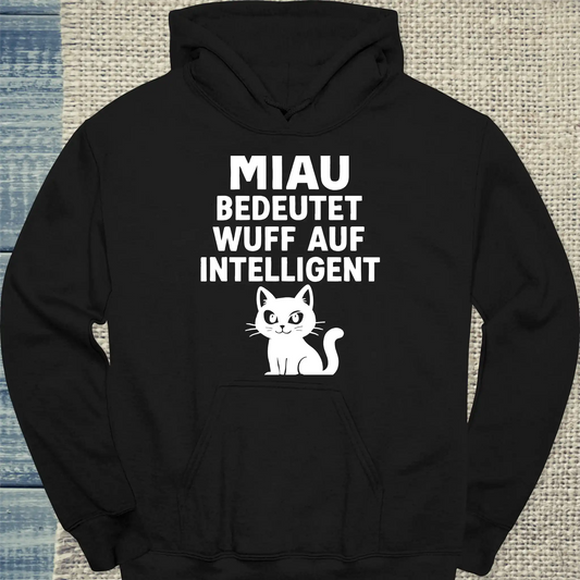 Hoodie - Miau bedeutet Wuff auf intelligent - Unisex - Katze Schwarz