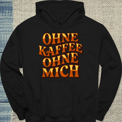 Hoodie - OHNE KAFFEE OHNE MICH - Unisex - Kaffee Schwarz