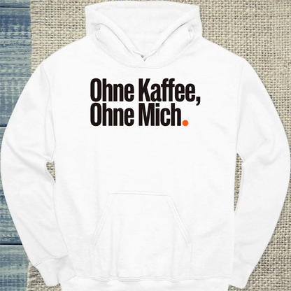 Hoodie - Ohne Kaffee, ohne mich - Unisex - Kaffee Weiß