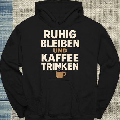 Hoodie - Ruhig bleiben und Kaffee trinken - Unisex - Kaffee Schwarz