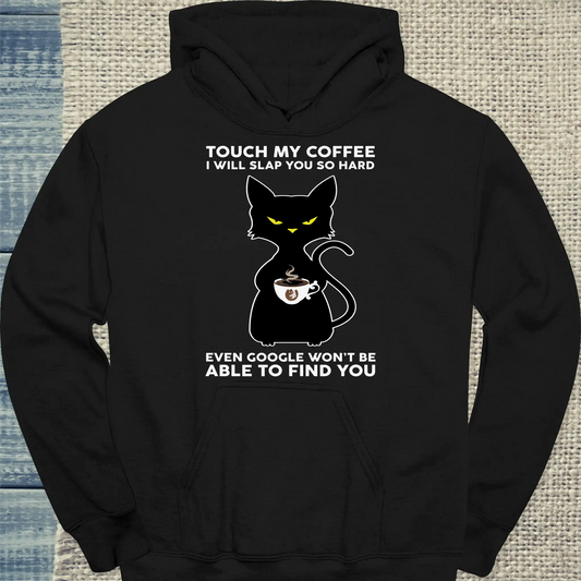 Hoodie - Touch My Coffee I Will Slap You so Hard - Unisex - Katze, Kaffee Schwarz