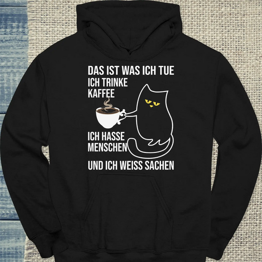 Hoodie - Und ich weiß Sachen - Unisex - Katze, Kaffee Schwarz