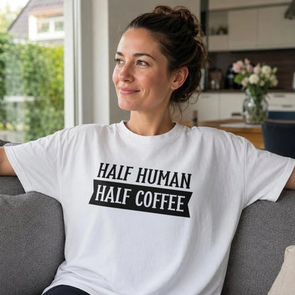 Half Human - Half Coffee - T-Shirt