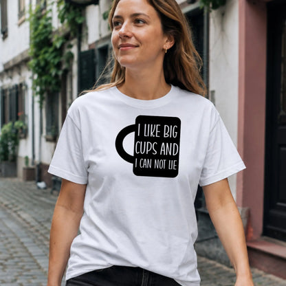 I like big cups and I can not lie - T-Shirt