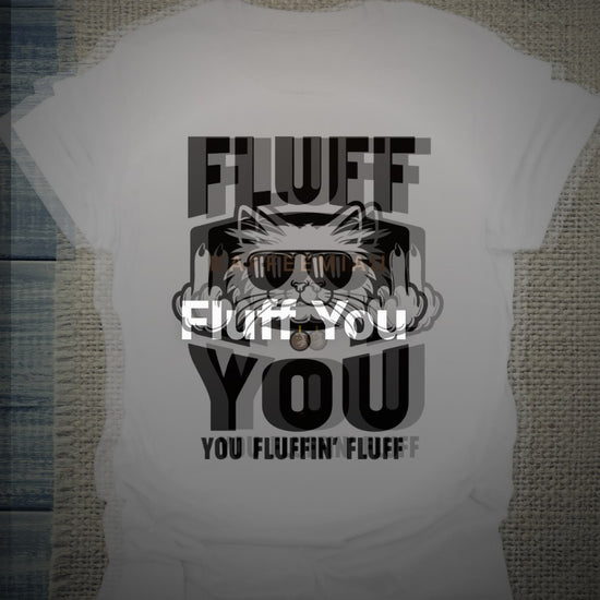 Fluff You - T-Shirt – Clean Showcase