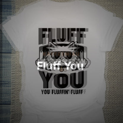 Fluff You - T-Shirt – Clean Showcase