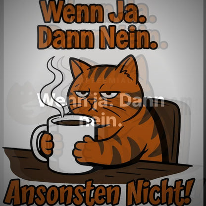 Wenn ja. Dann nein. - T-Shirt – Clean Showcase