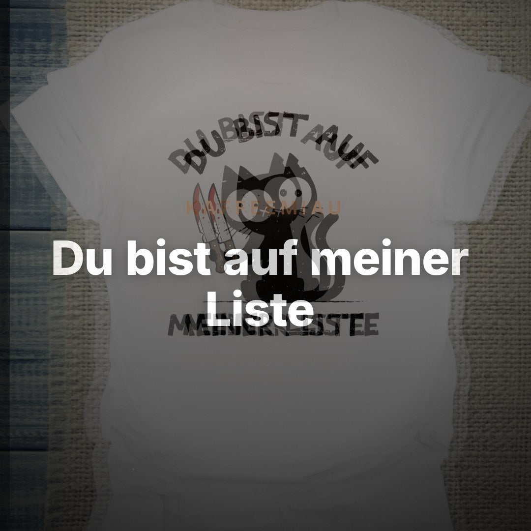 Du bist auf meiner Liste - T-Shirt – Clean Showcase
