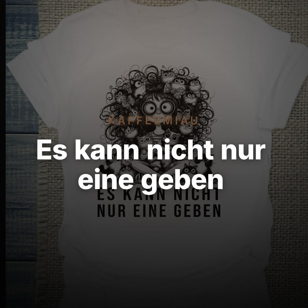 Es kann nicht nur eine geben - T-Shirt – Clean Showcase