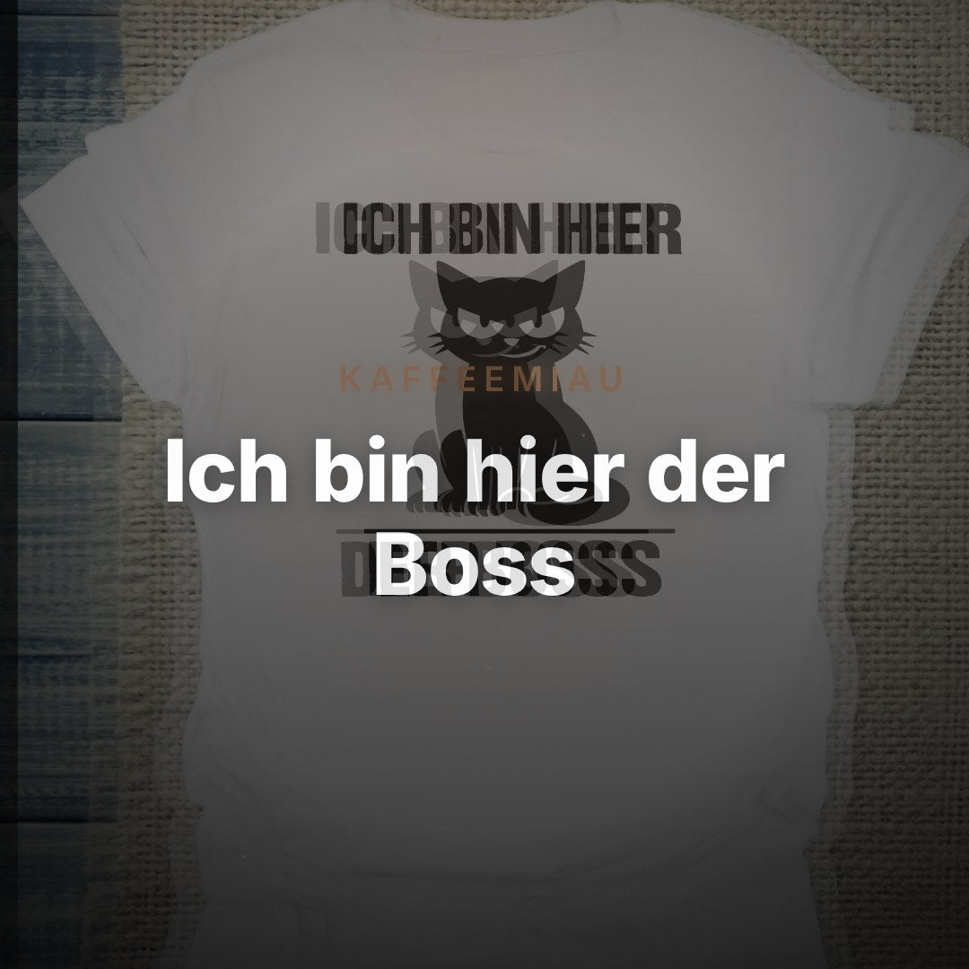 Ich bin hier der Boss - T-Shirt – Clean Showcase