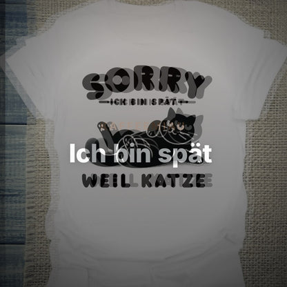 Ich bin spät - Weil Katze - T-Shirt – Clean Showcase