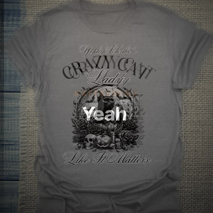Yeah - I'm the crazy cat lady - T-Shirt – Clean Showcase