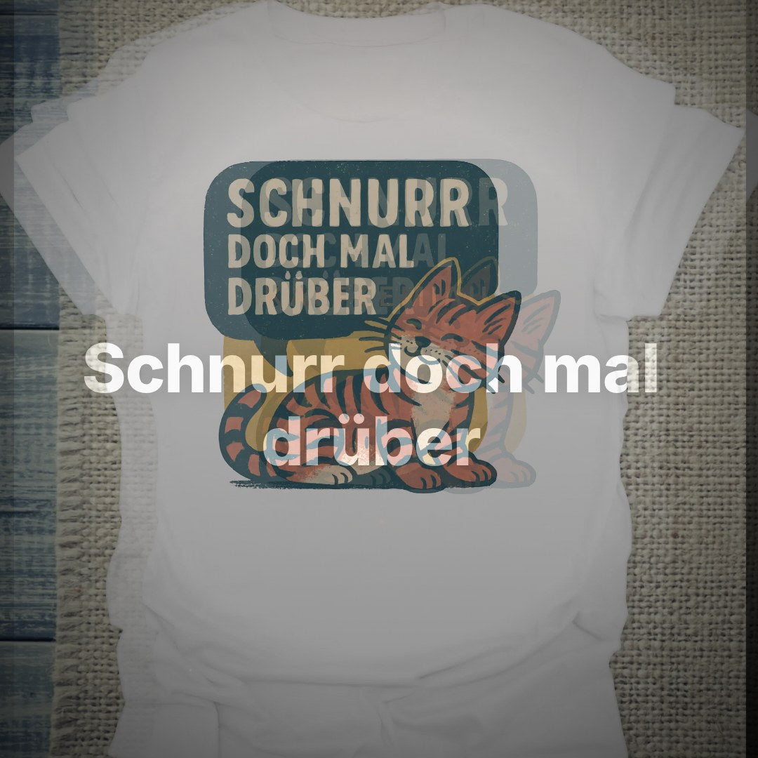 Schnurr doch mal drüber - T-Shirt – Clean Showcase