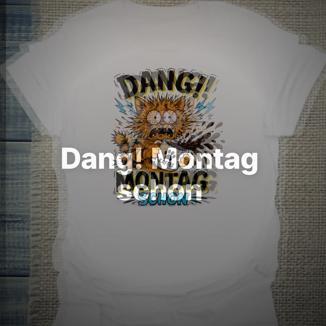 Dang! Montag schon - T-Shirt – Clean Showcase