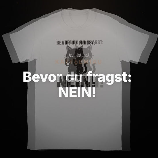 Bevor du fragst: NEIN! - T-Shirt – Clean Showcase