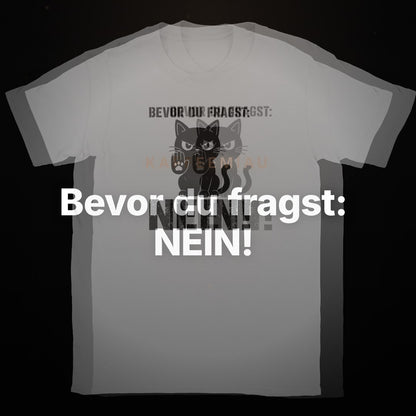 Bevor du fragst: NEIN! - T-Shirt – Clean Showcase