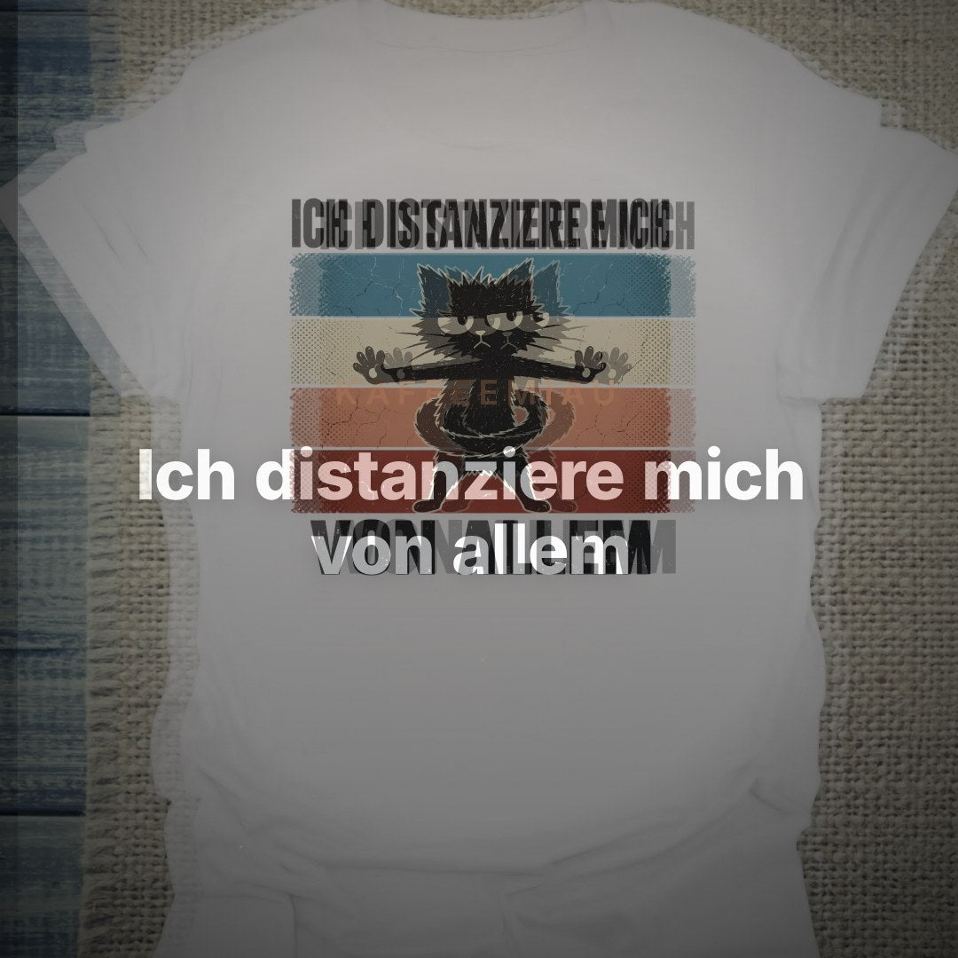 Ich distanziere mich von allem - T-Shirt – Clean Showcase
