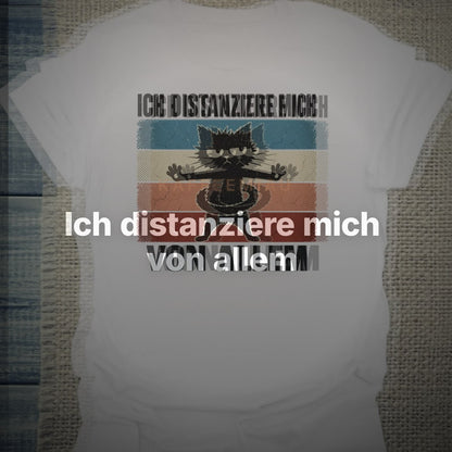 Ich distanziere mich von allem - T-Shirt – Clean Showcase