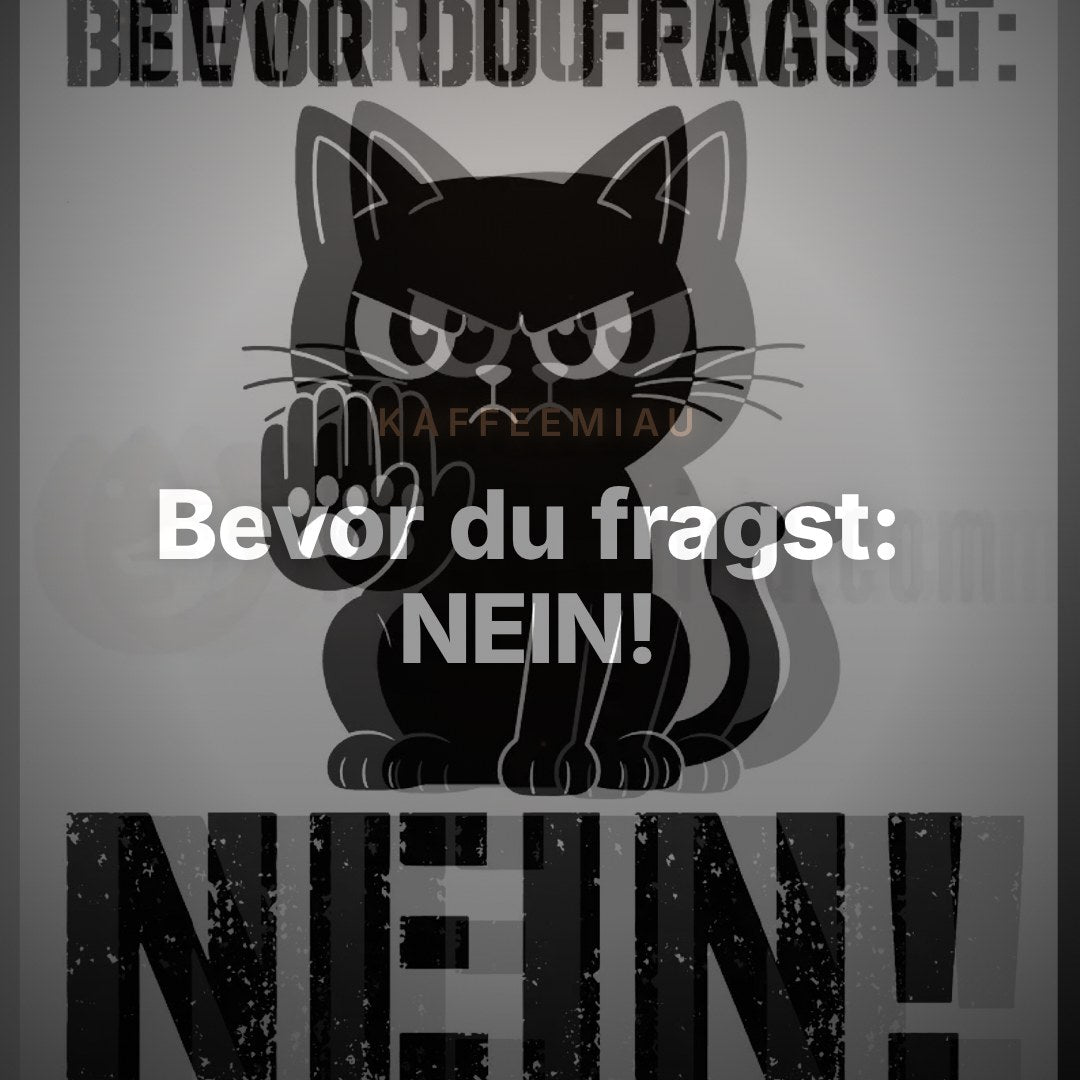 Bevor du fragst: NEIN! - Tasse – Clean Showcase