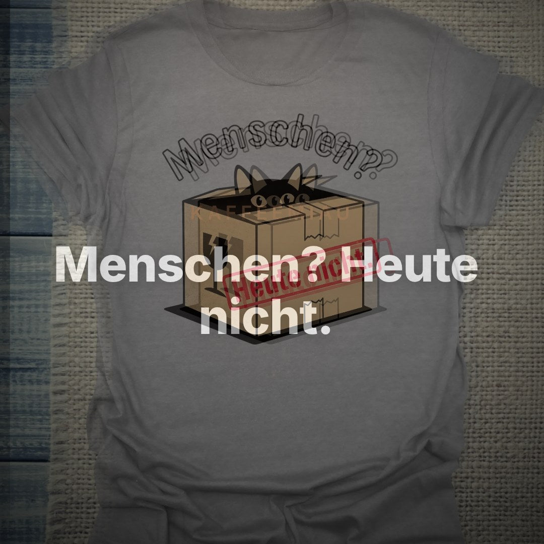 Menschen? Heute nicht. - T-Shirt – Clean Showcase