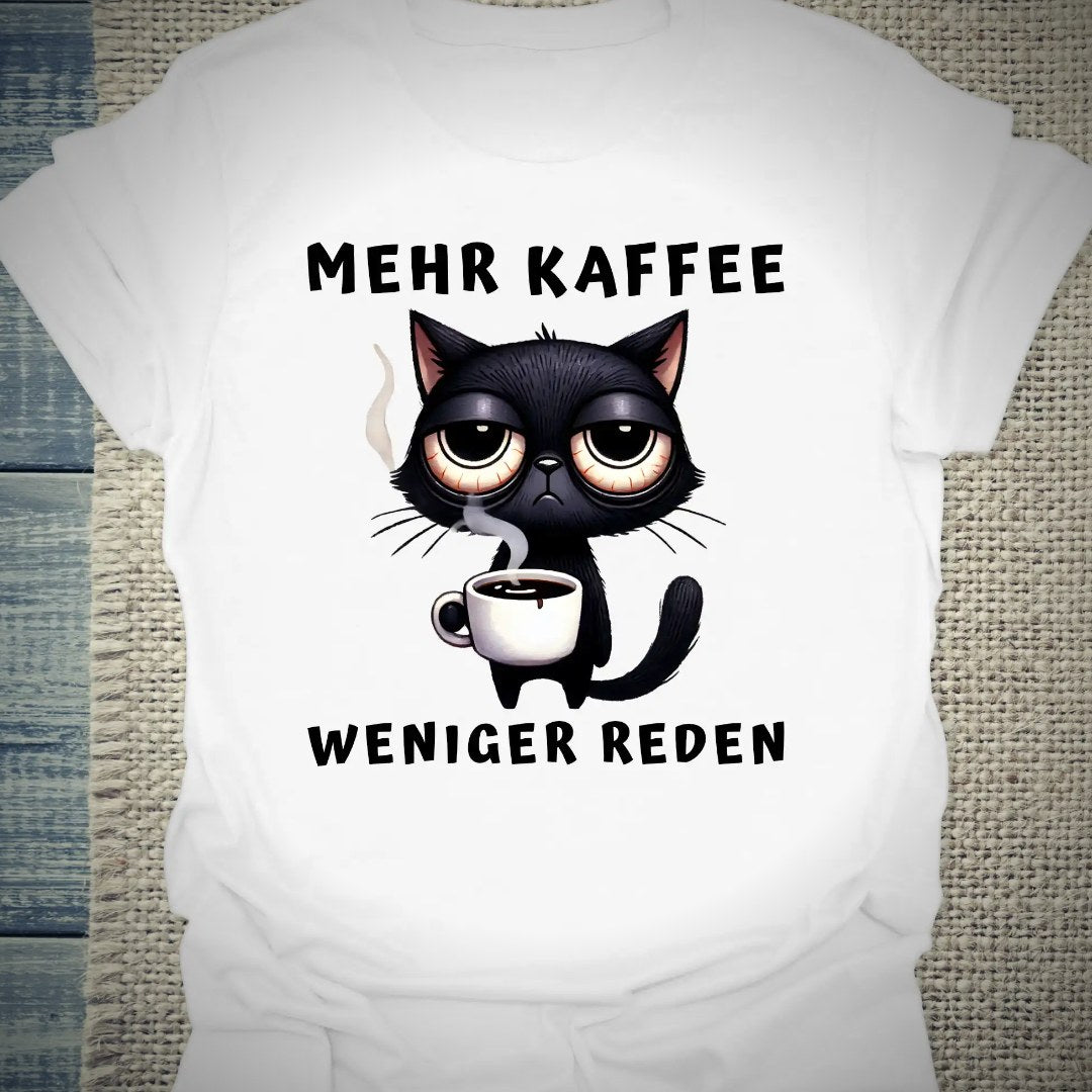 Mehr Kaffee - Weniger Reden - T-Shirt – Clean Showcase