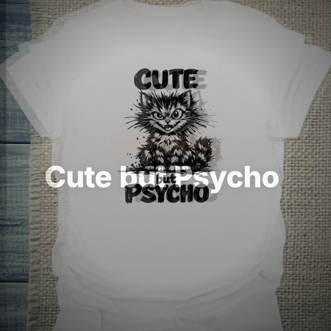 Cute but Psycho - T-Shirt – Clean Showcase