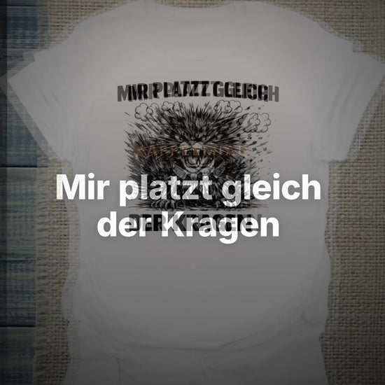 Mir platzt gleich der Kragen - T-Shirt – Clean Showcase