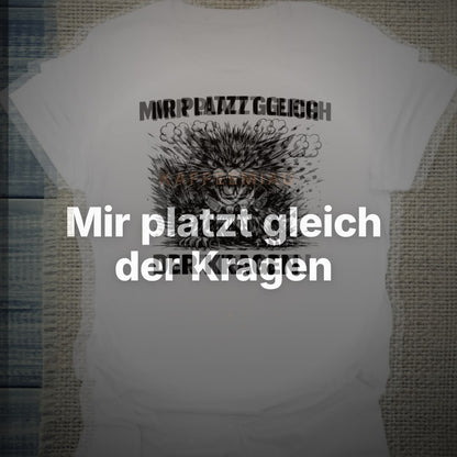 Mir platzt gleich der Kragen - T-Shirt – Clean Showcase