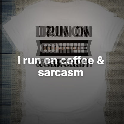 I run on coffee & sarcasm - T-Shirt – Clean Showcase