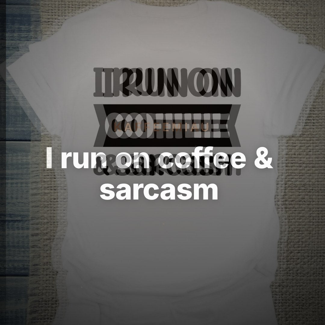I run on coffee & sarcasm - T-Shirt – Clean Showcase